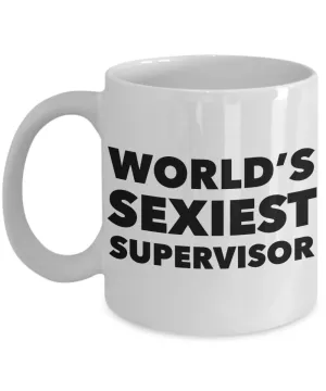 World's Sexiest Supervisor Mug Sexy Supervisors World's Best Gifts Ceramic Coffee Cup
